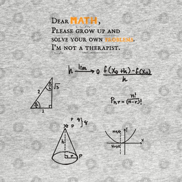 dear math grow up and solve your own problems Dear Math humor by Gaming champion